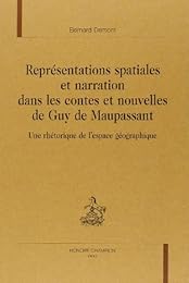 Représentations spatiales et narration dans les contes et nouvelles de Guy de Maupassant