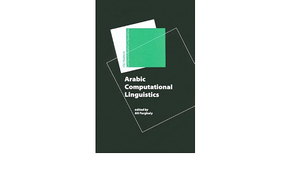 Amazon Com Arabic Computational Linguistics Csli Studies In Computational Linguistics 9781575865447 Farghaly Ali Books