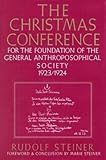 The Christmas Conference: For the Foundation of the General Anthroposophical Society, 1923/1924 (CW by Rudolf Steiner, Johanna Collis