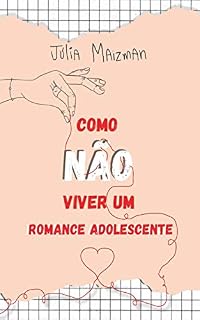Livro Como NÃO Viver Um Romance Adolescente