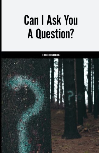 Can I Ask You A Question?