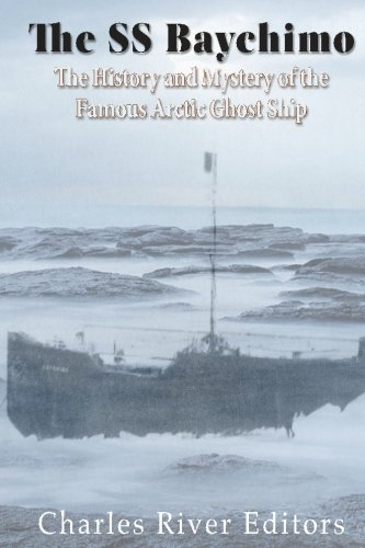 Download The SS Baychimo: The History and Mystery of the Famous Arctic Ghost Ship Download The SS Baychimo: The History and Mystery of the Famous Arctic Ghost Ship