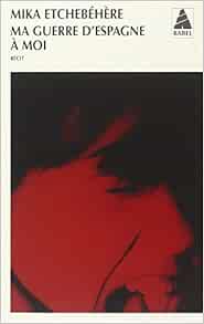 Ma Guerre D Espagne A Moi Babel French Edition Etchebehere Mika Meunier Claude Amazon Com Books