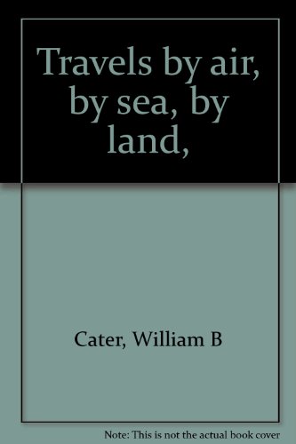 Download Travels by air, by sea, by land,