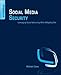 Social Media Security: Leveraging Social Networking While Mitigating Risk by Michael Cross