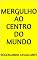 Livro MERGULHO AO CENTRO DO MUNDO