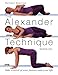 The Alexander Technique Manual: Take Control of Your Posture and Your Life