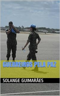 Livro GUERREIROS PELA PAZ (SÉRIE FORÇA AÉREA BRASILEIRA / COLEÇÃO NO FINAL DO ARCO ÍRIS Livro 5)
