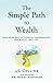 The Simple Path to Wealth: Your road map to financial independence and a rich, free life by J L Collins, Mr. Money Mustache
