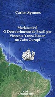 Livro Mariatambal - O Descobrimento do Brasil por Vincente Yanez Pinzon no Cabo Gurupi