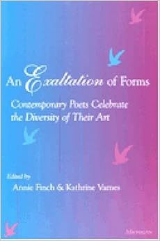 An Exaltation of Forms: Contemporary Poets Celebrate the Diversity of Their Art An Exaltation of Forms: Contemporary Poets Celebrate the Diversity of Their Art