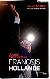 François Hollande, journal d'une victoire
