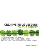 Creative Bible Lessons on the Trinity by Andrew A. Hedges