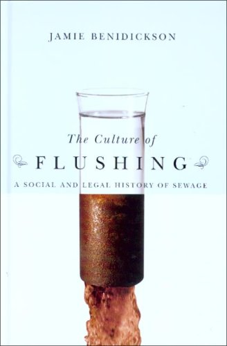 Download The Culture of Flushing: A Social and Legal History of Sewage (Nature/History/Society) Download The Culture of Flushing: A Social and Legal History of Sewage (Nature/History/Society)