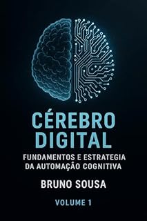 Livro Cérebro Digital: Fundamentos e Estratégia da Automação Cognitiva: Volume 1 (Inteligência artificial)