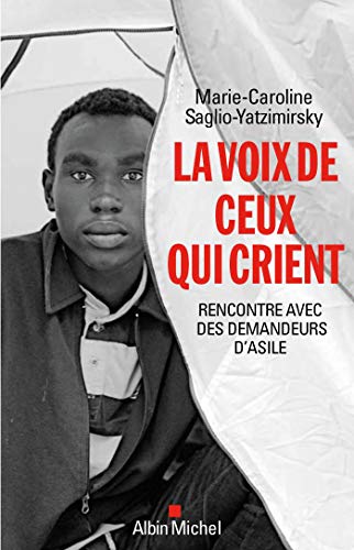 La voix de ceux qui crient : Rencontre avec des demandeurs d'asile by