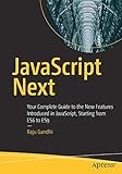 JavaScript Next: Your Complete Guide to the New Features Introduced in JavaScript, Starting from ES6 to ES9