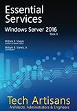 Image de Windows Server 2016: Essential Services (Tech Artisans Library for Windows Server 2016) (Volume 3)