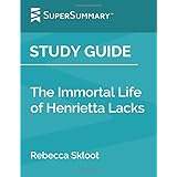 Study Guide: The Immortal Life of Henrietta Lacks by Rebecca Skloot (SuperSummary)