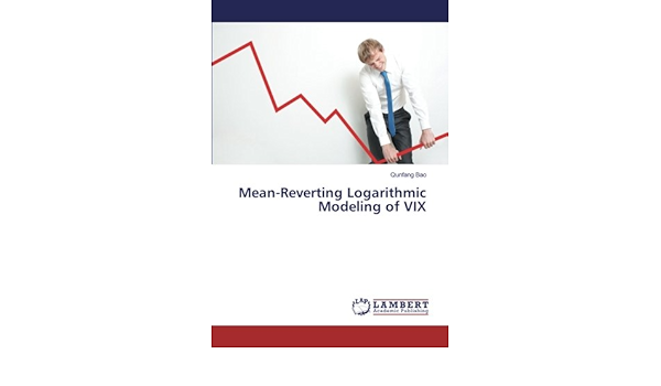 Mean Reverting Logarithmic Modeling Of Vix Bao Qunfang Amazon Com Books