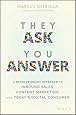 They Ask You Answer: A Revolutionary Approach to Inbound Sales, Content Marketing, and Today's Digital Consumer
