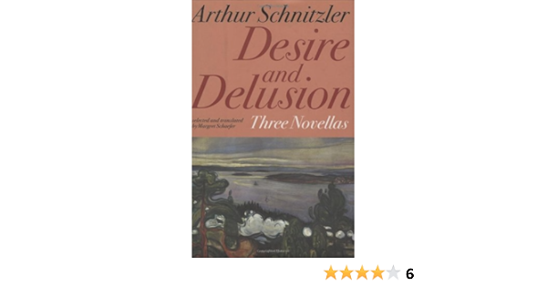 Amazon Com Desire And Delusion Three Novellas Ebook Schnitzler Arthur Margret Schaefer Kindle Store