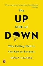 The Up Side of Down: Why Failing Well Is the Key to Success