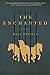 The Enchanted: A Novel