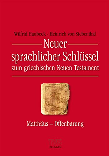 Neuer sprachlicher Schlüssel zum griechischen Neuen Testament: Matthäus bis Offenbarung (TVG - Lehrbücher) (German Edition)
