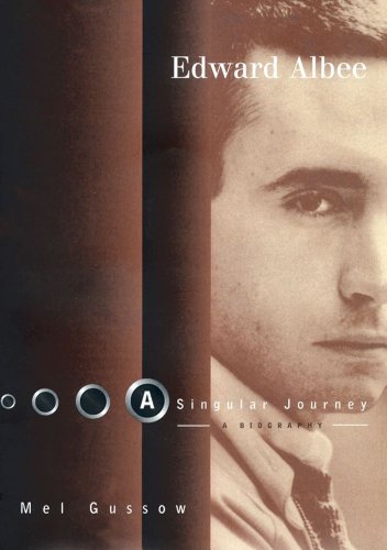 Edward Albee: A Singular Journey: A Biography by Mel Gussow