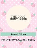 The DDLG Busy Book: Second Edition Revised and
