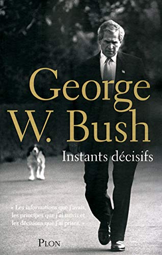 Instants décisifs (French Edition) by George W. Bush