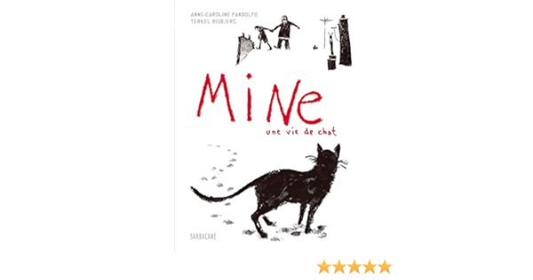 Mine Une Vie De Chat Romans Graphiques Sarbacane Anne Caroline Pandolfo Terkel Risbjerg Amazon Com Books