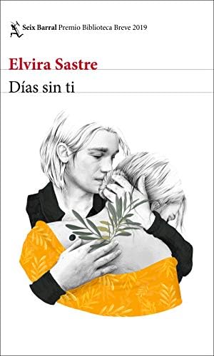 Días sin ti: Premio Biblioteca Breve 2019 (Spanish Edition)