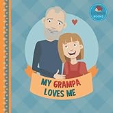 My Grampa Loves Me: A Picture Book for Young Children and Grandparents; Girl Version (Cute Grandparent Books)