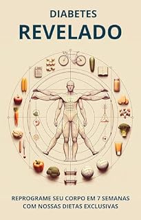 Livro DIABETES REVELADO: Reprograme Seu Corpo em 7 Semanas com Nossas Dietas Exclusivas