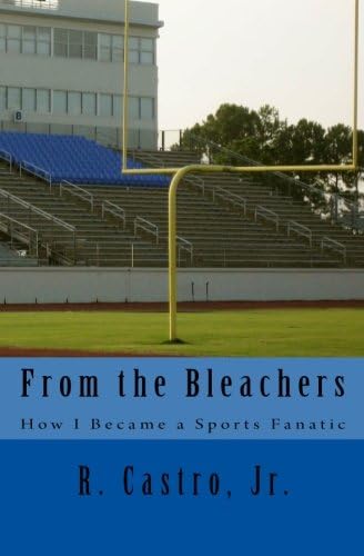 From the Bleachers: How I Became a Sports Fanatic