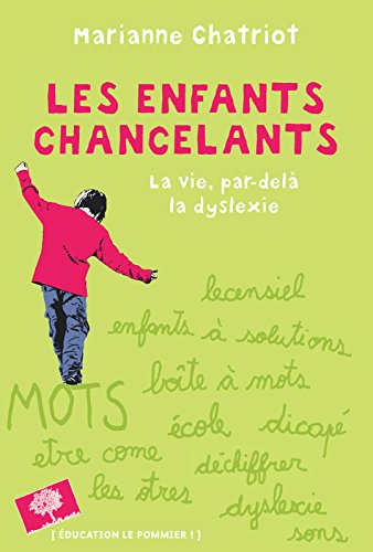Les enfants chancelants. Dépasser la dyslexie pour aider l'enfant (Education) (French Edition) by Marianne Chatriot