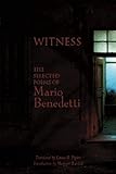 Witness: The Selected Poems of Mario Benedetti