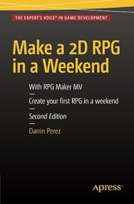 Make a 2D RPG in a Weekend: Second Edition: With RPG Maker MV 