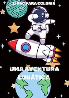 Livro UMA AVENTURA LUNÁTICA: livro para colorir