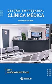 Livro Gestão Empresarial Clínica Médica: Série - Negócios Específicos