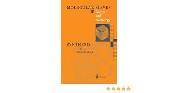 Synthesis Molecular Sieves 1 Karge Hellmut G Weitkamp Jens Beck J S Bellussi G Coker E N Cool P Ernst S Gies H Jansen J C Kresge C T Mccullen S B Millini R Perego G Roth