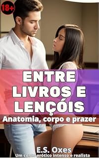 Livro Entre Livros e Lençóis: Estudando o corpo, ela descobriu o prazer