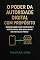 Livro O Poder da Autoridade Digital com Propósito: Como a Confiança no Omnichannel Gera Valor do Digital ao Físico