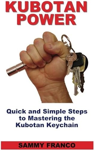Download Kubotan Power: Quick and Simple Steps to Mastering the Kubotan Keychain PDF
