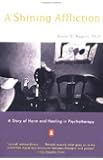 A Shining Affliction: A Story of Harm and Healing in Psychotherapy