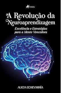 Livro A revolução da neuroaprendizagem: Excelência e estratégias para a mente vencedora