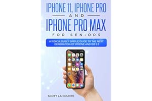iPhone 11, iPhone Pro, and iPhone Pro Max For Seniors: A Ridiculously Simple Guide to the Next Generation of iPhone and iOS 13 (Tech for Seniors)