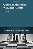 Quantum Algorithms via Linear Algebra (The MIT Press)